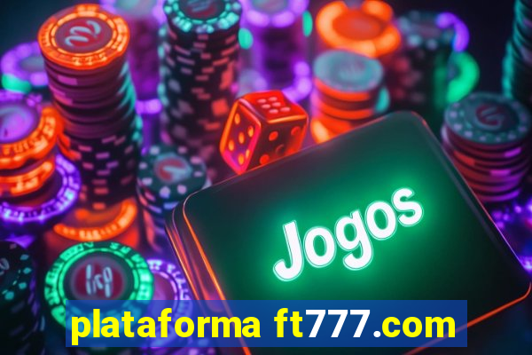plataforma ft777.com