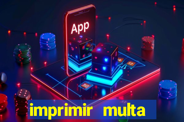 imprimir multa detran mg