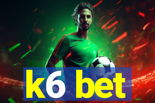 k6 bet