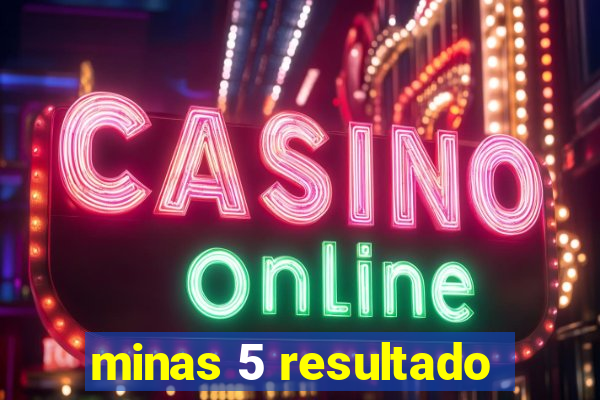 minas 5 resultado
