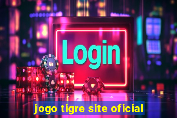 jogo tigre site oficial
