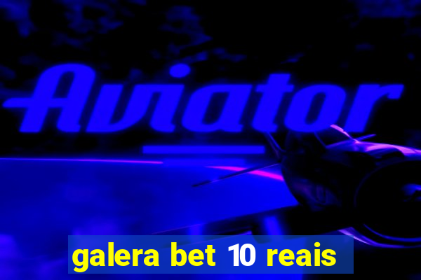 galera bet 10 reais
