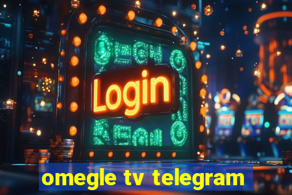 omegle tv telegram