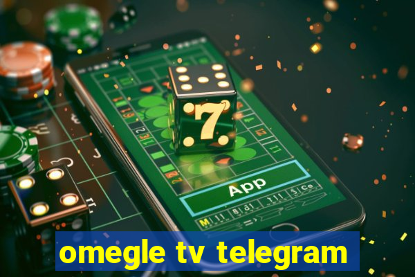 omegle tv telegram