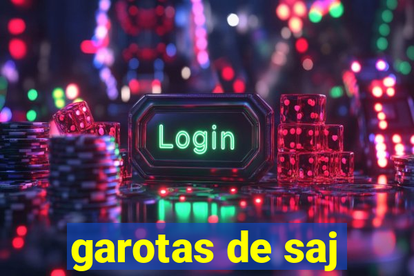 garotas de saj
