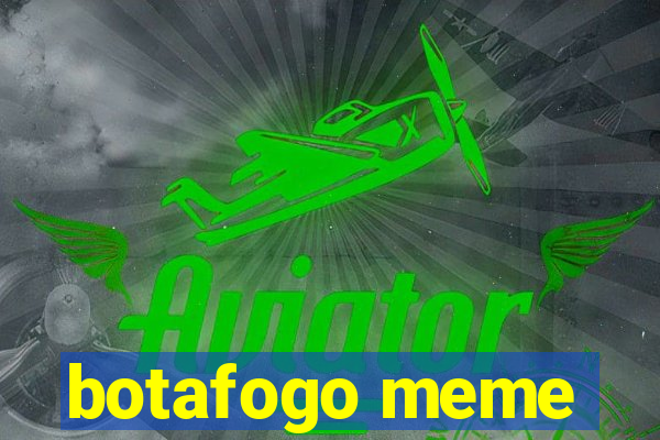 botafogo meme