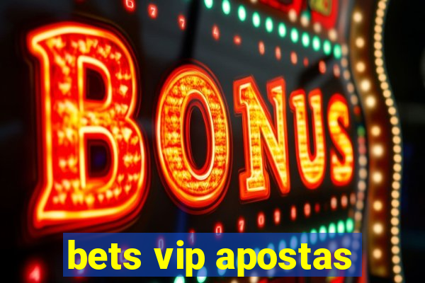 bets vip apostas