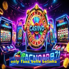 only fans belle belinha
