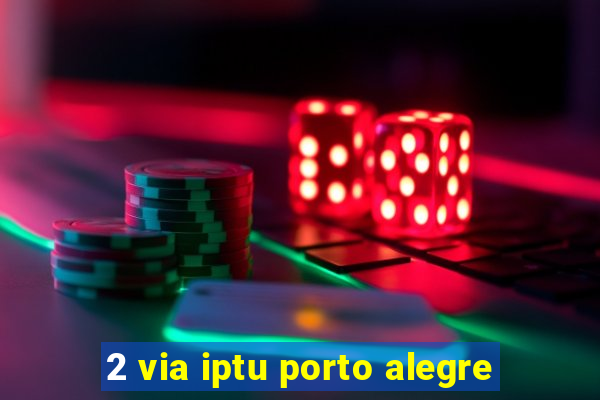 2 via iptu porto alegre