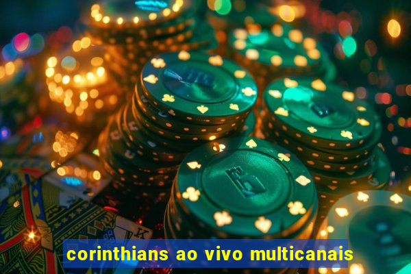 corinthians ao vivo multicanais