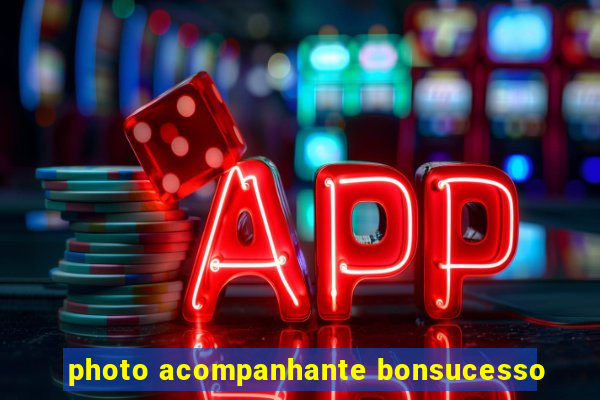 photo acompanhante bonsucesso