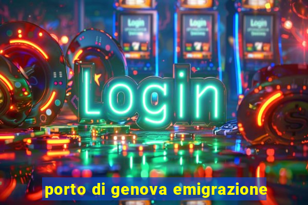 porto di genova emigrazione