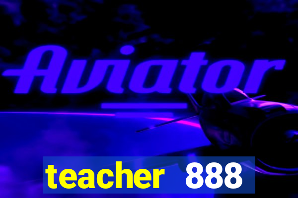 teacher 888 plataforma login