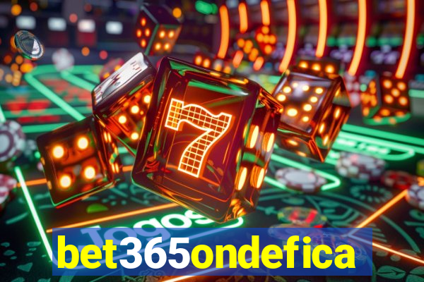bet365ondefica