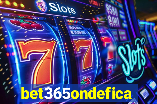 bet365ondefica