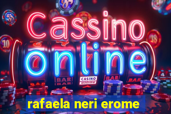 rafaela neri erome