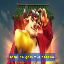 total de gols 2-3 betano