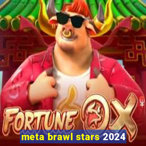meta brawl stars 2024