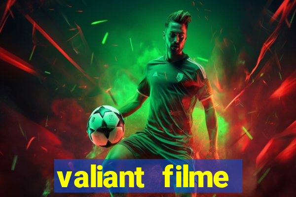 valiant filme completo dublado