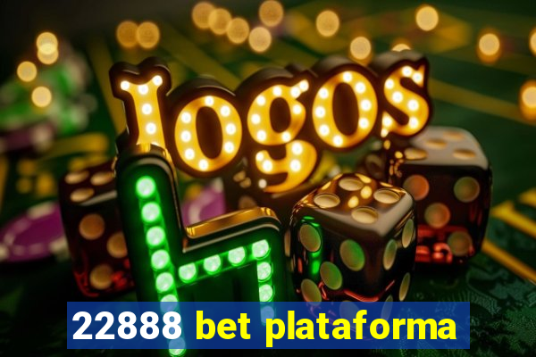 22888 bet plataforma
