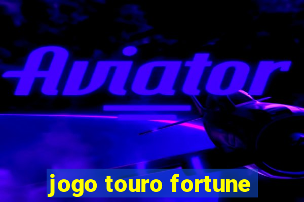 jogo touro fortune