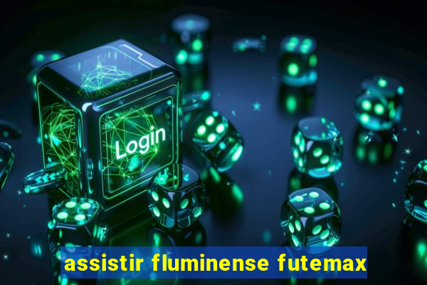 assistir fluminense futemax