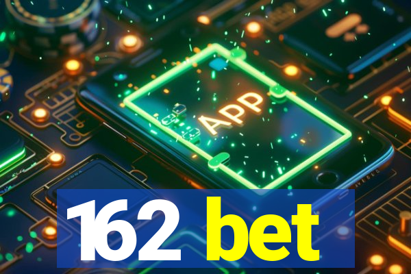 162 bet