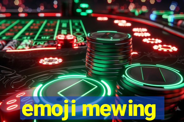 emoji mewing