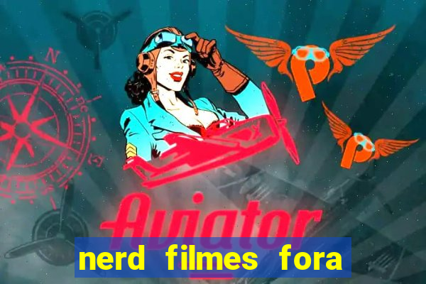 nerd filmes fora do ar