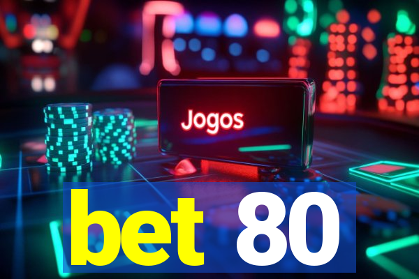 bet 80