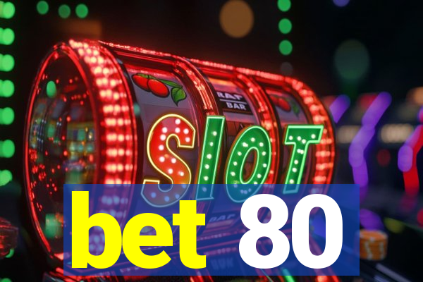 bet 80
