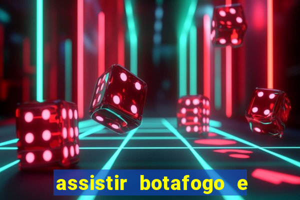 assistir botafogo e avai ao vivo em hd
