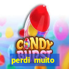 perdi muito dinheiro em apostas