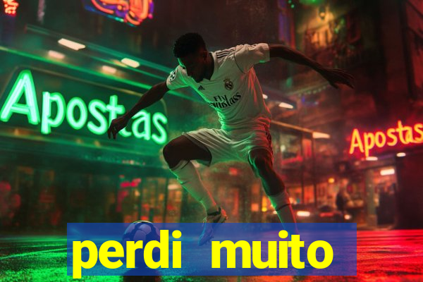 perdi muito dinheiro em apostas