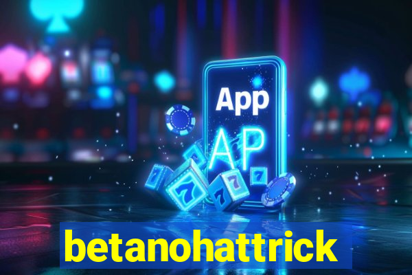 betanohattrick