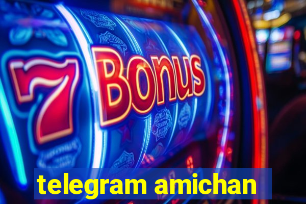 telegram amichan