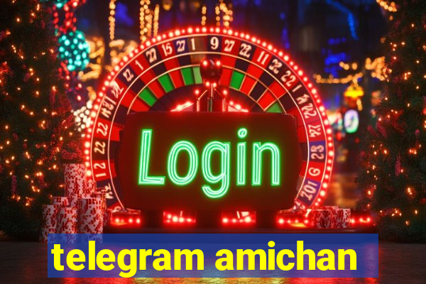 telegram amichan