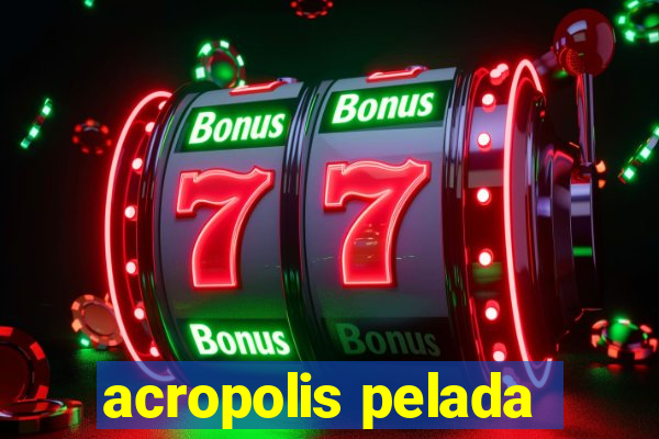 acropolis pelada