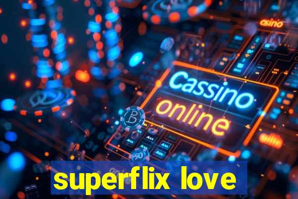 superflix love