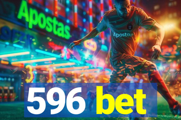 596 bet