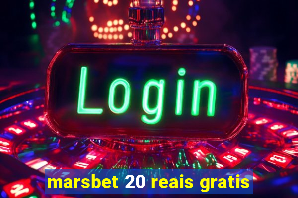 marsbet 20 reais gratis