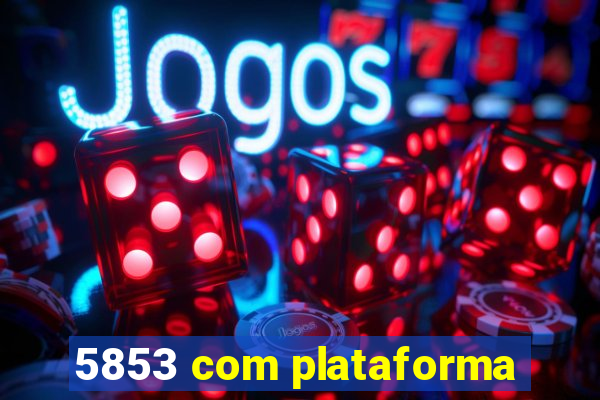5853 com plataforma
