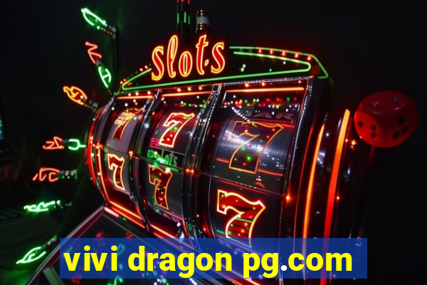 vivi dragon pg.com