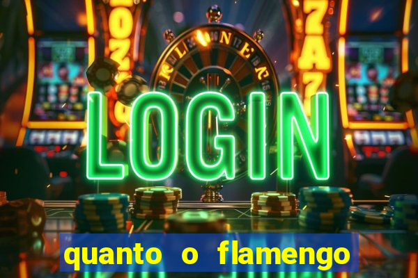 quanto o flamengo esta pagando no jogo de hoje