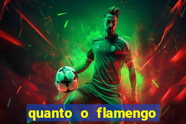 quanto o flamengo esta pagando no jogo de hoje