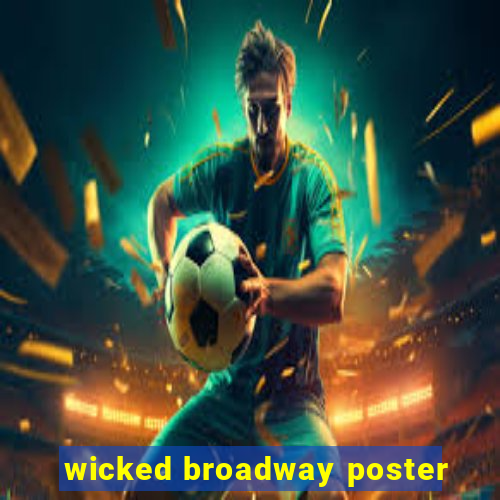wicked broadway poster