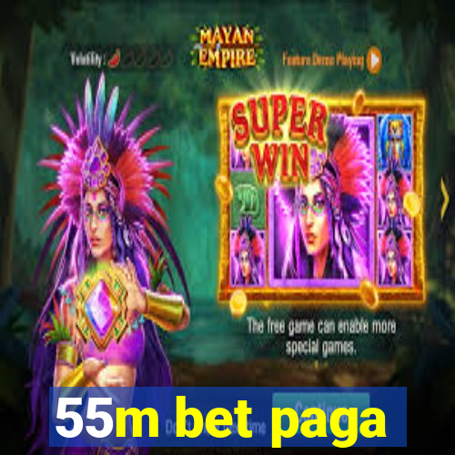 55m bet paga
