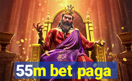 55m bet paga