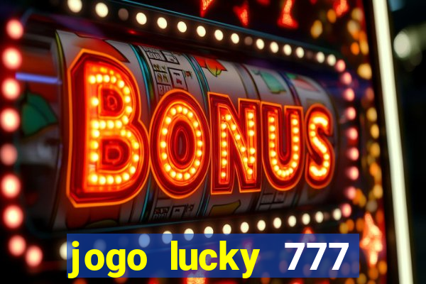 jogo lucky 777 paga mesmo