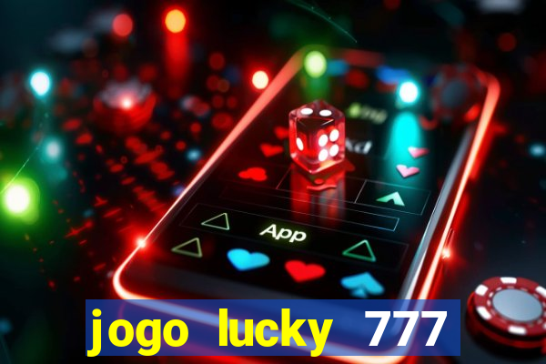 jogo lucky 777 paga mesmo